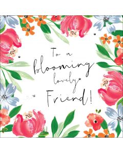 To a blooming lovely Friend!