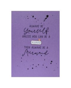 Always be yourself unless you can be a MERMAID then always be a Mermaid - Enamel Pin Card